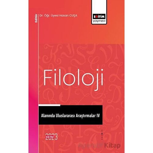 Filoloji Alanında Uluslararası Araştırmalar IV - Serkan Ertin - Eğitim Yayınevi - Bilimsel Eserler