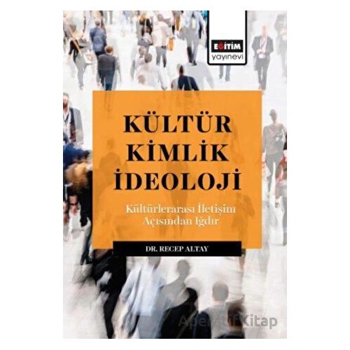 Kültür Kimlik İdeoloji - Kültürlerarası İletışım Açısından Iğdır