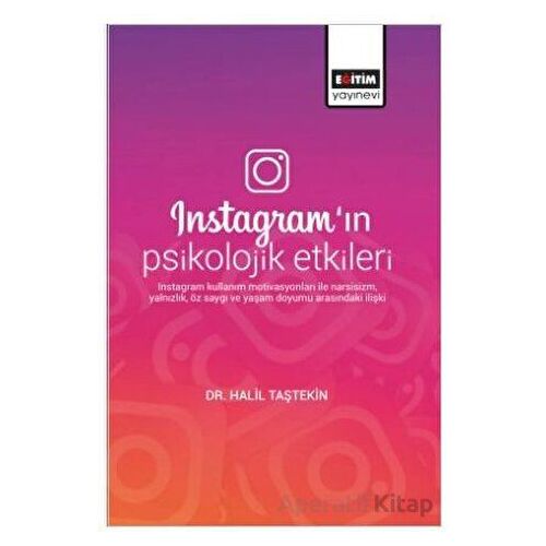Instagramın Psikolojik Etkileri - Halil Taştekin - Eğitim Yayınevi - Bilimsel Eserler