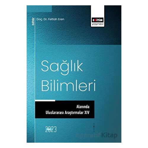 Sağlık Bilimleri Alanında Uluslararası Araştırmalar XIV
