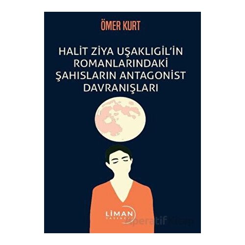Halit Ziya Uşaklıgil’in Romanlarındaki Şahısların Antagonist Davranışları