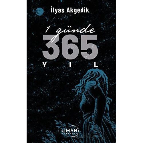 1 Günde 365 Yıl - İlyas Akgedik - Liman Yayınevi