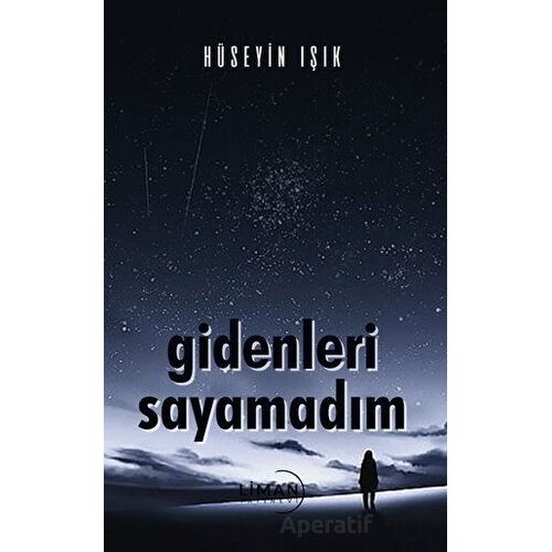 Gidenleri Saymadım - Hüseyin Işık - Liman Yayınevi