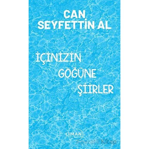İçinizin Göğüne Şiirler - Can Seyfettin Al - Liman Yayınevi