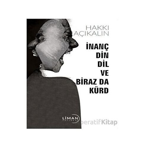 İnanç Din Dil ve Biraz Da Kürd - Hakkı Açıkalın - Liman Yayınevi