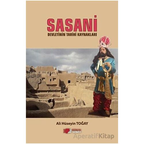 Sasani Devletinin Tarihi Kaynakları - Ali Hüseyin Toğay - Berikan Yayınevi