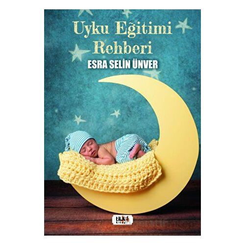 Uyku Eğitimi Rehberi - Esra Selin Ünver - Tilki Kitap
