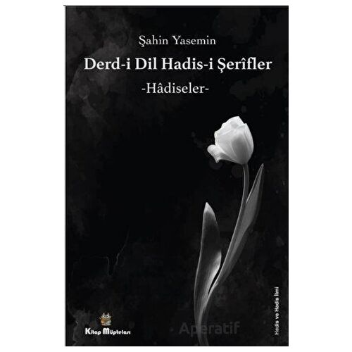 Derdi-i Dil Hadis-i Şerifler - Hadiseler - Şahin Yasemin - Kitap Müptelası Yayınları