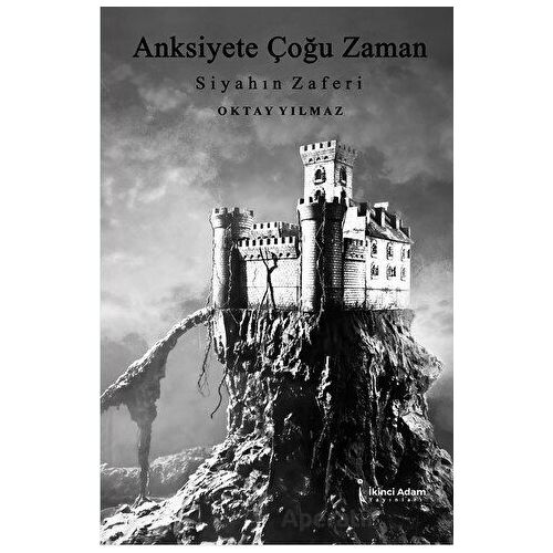 Anksiyete Çoğu Zaman - Oktay Yılmaz - İkinci Adam Yayınları