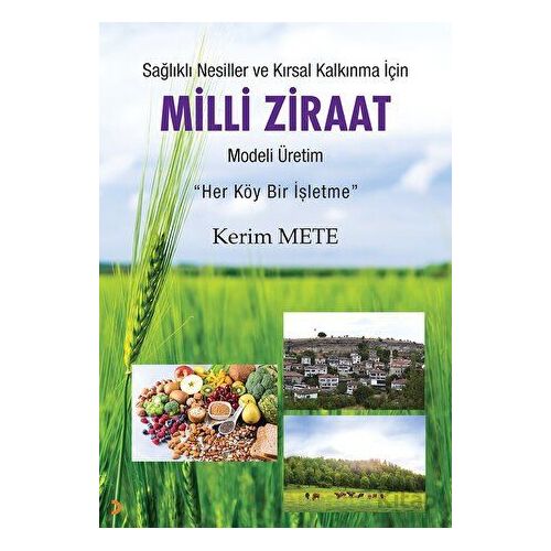 Sağlıklı Nesiller ve Kırsal Kalkınma için Milli Ziraat Modeli Üretim - Kerim Mete - Cinius Yayınları