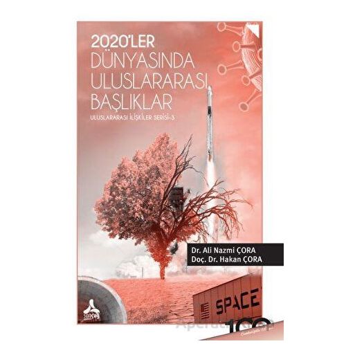 2O20’ler Dünyasında Uluslararası Başlıklar - Hakan Çora - Sonçağ Yayınları