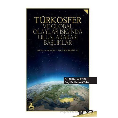 Türkosfer ve Global Olaylar Işığında Uluslararası Başlıklar - Hakan Çora - Sonçağ Yayınları