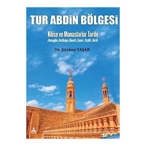 Tur Abdin Bölgesi - Kilise ve Manastırlar Tarihi - Şükran Yaşar - Sonçağ Yayınları