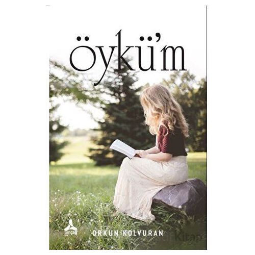 Öykü’m - Orkun Kolvuran - Sonçağ Yayınları