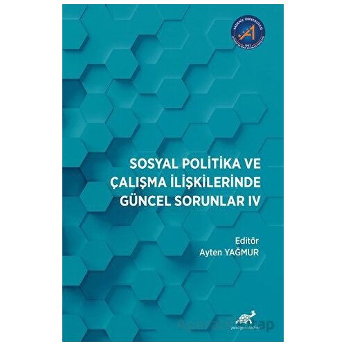 Sosyal Politika ve Çalışma İlişkilerinde Güncel Sorunlar: IV