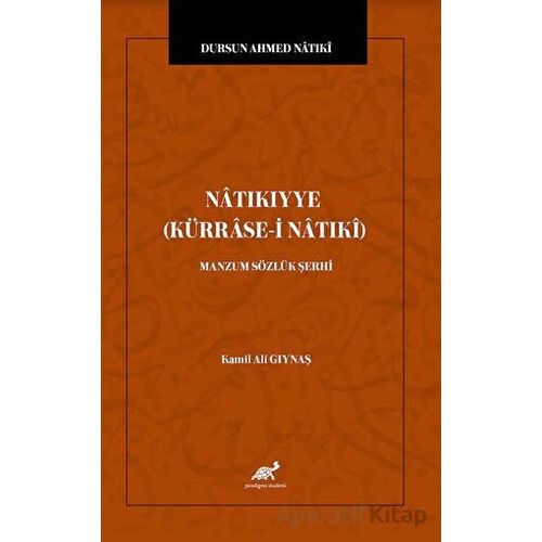 Natıkıyye (Kürrase-i Natıki) - Manzum Sözlük Şerhi - Kamil Ali Gıynaş - Paradigma Akademi Yayınları