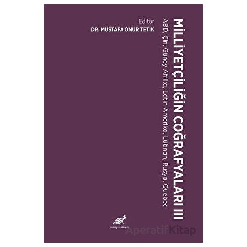 Milliyetçiliğin Coğrafyaları - III - Mustafa Onur Tetik - Paradigma Akademi Yayınları