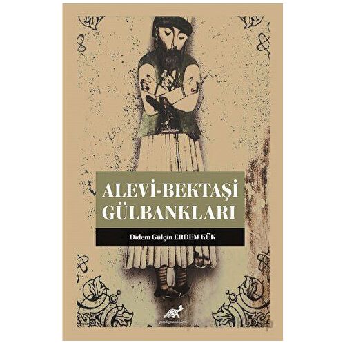Alevi-Bektaşi Gülbankları - Didem Gülçin - Paradigma Akademi Yayınları