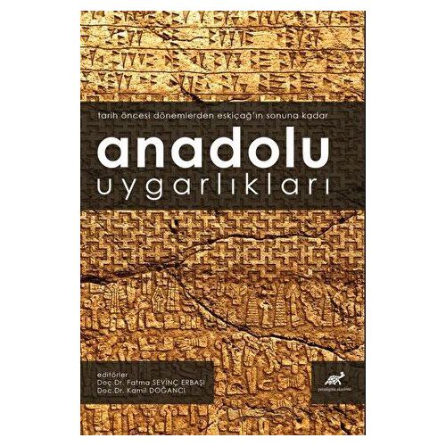 Anadolu Uygarlıkları (Tarih Öncesi Dönemlerden Eskiçağ’ın Sonuna Kadar)