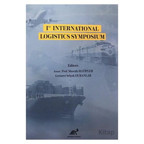 1st International Logistics Symposium - Kolektif - Paradigma Akademi Yayınları