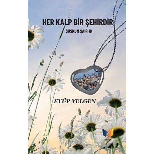 Her Kalp Bir Şehirdir - Eyüp Yelgen - Ateş Yayınları