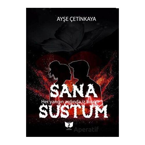 Sana Sustum - Ayşe Çetinkaya - Ateş Yayınları