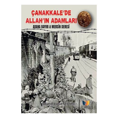 Çanakkale’de Allah’ın Adamları - İbrahim Burak Şentürk - Ateş Yayınları
