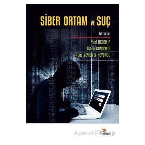 Siber Ortam ve Suç - Naci Akdemir - Kriter Yayınları