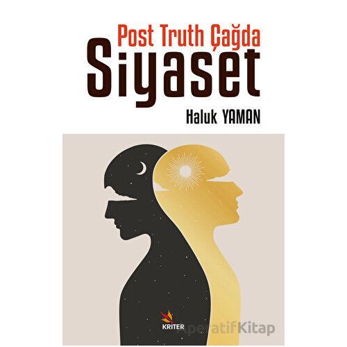 Post Truth Çağda Siyaset - Haluk Yaman - Kriter Yayınları
