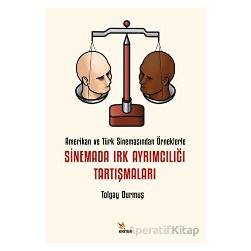 Sinemada Irk Ayrımcılığı Tartışmaları - Tolgay Durmuş - Kriter Yayınları