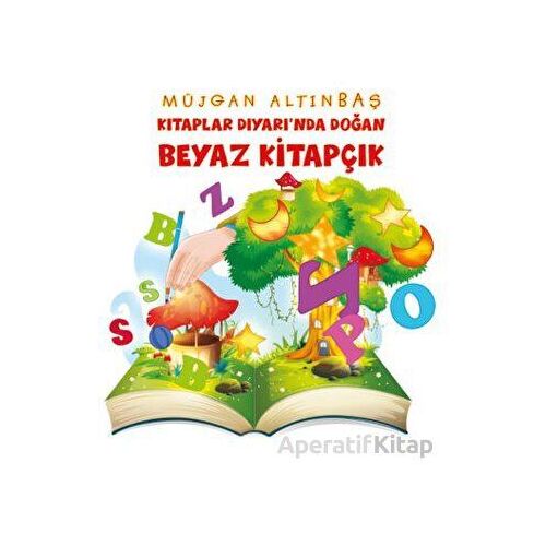 Kitaplar Diyarı’nda Doğan Beyaz Kitapçık - Müjgan Altınbaş - Platanus Publishing