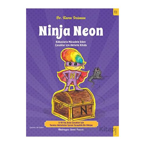 Ninja Neon - Kabuslarla Mücadele Eden Çocuklar için Aktivite Kitabı - Karen Treisman - Sola Kidz