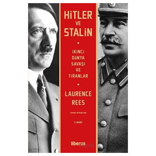 Hitler ve Stalin İkinci Dünya Savaşı ve Tiranlar - Laurence Rees - Liberus Yayınları