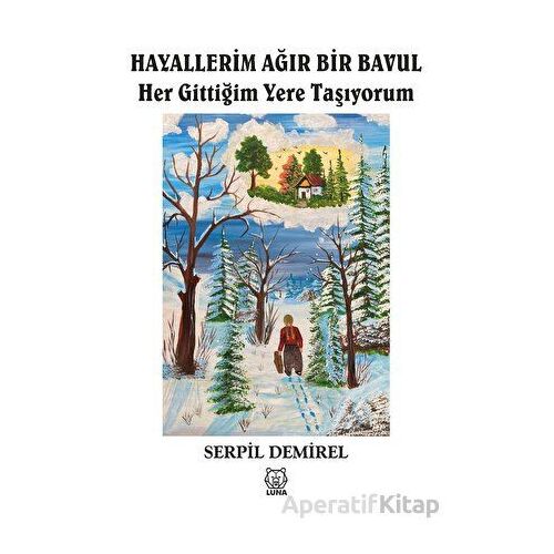 Hayallerim Ağır Bir Bavul - Serpil Demirel - Luna Yayınları