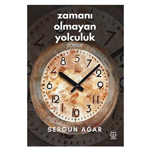 Zamanı Olmayan Yolculuk - Sergun Ağar - Luna Yayınları