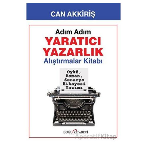 Adım Adım Yaratıcı Yazarlık - Alıştırmalar - Can Akkiriş - Doğu Kitabevi
