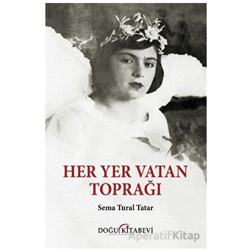 Her Yer Vatan Toprağı - Sema Tural Tatar - Doğu Kitabevi