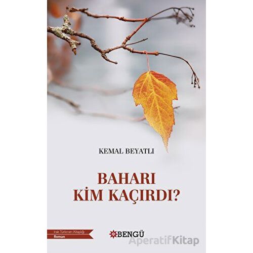 Baharı Kim Kaçırdı? - Kemal Beyatlı - Bengü Yayınları