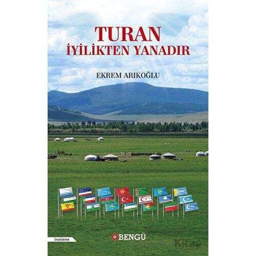 Turan İyilikten Yanadır - Ekrem Arıkoğlu - Bengü Yayınları