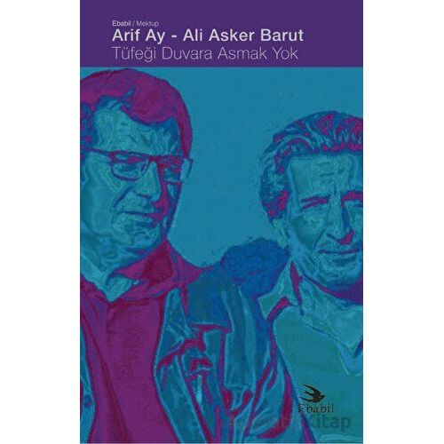 Tüfeği Duvara Asmak Yok - Arif Ay - Ebabil Yayınları