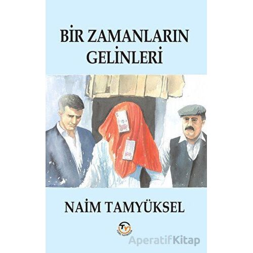 Bir Zamanların Gelinleri - Naim Tamyüksel - Tunç Yayıncılık