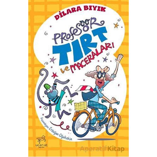Profesör Tırt ve Maceraları - Dilara Bıyık - Uçan At Yayınları