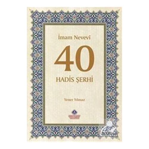 İmam Nevevi 40 Hadis Şerhi - Yener Yılmaz - Nebevi Hayat Yayınları