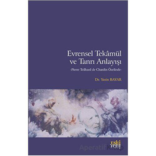 Evrensel Tekamül ve Tanrı Anlayışı - Yasin Bayar - Eski Yeni Yayınları