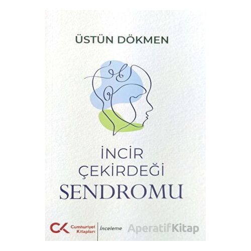 İncir Çekirdeği Sendromu - Üstün Dökmen - Cumhuriyet Kitapları
