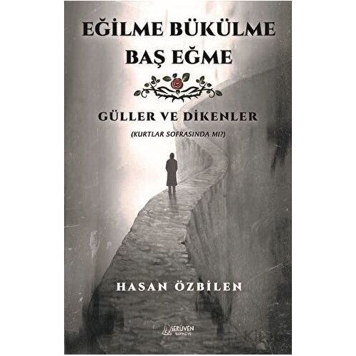 Eğilme Bükülme Baş Eğme - Hasan Özbilen - Serüven Yayınevi
