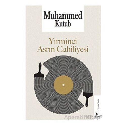 Yirminci Asrın Cahiliyesi - Muhammed Kutub - Risale Yayınları