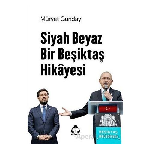 Siyah Beyaz Bir Beşiktaş Hikayesi - Mürvet Günday - Alan Yayıncılık