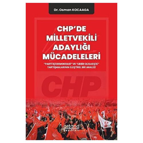 CHPde Milletvekili Adaylığı Mücadeleleri - Osman Kocaaga - Astana Yayınları