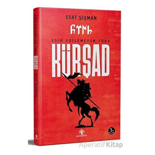 Esir Edilemeyen Türk Kürşad - Esat Şişman - Mavi Nefes Yayınları